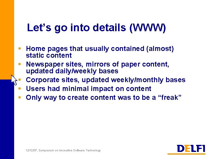 Let’s go into details (WWW) § Home pages that usually contained (almost) static content