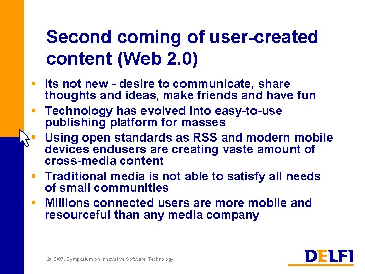 Second coming of user-created content (Web 2. 0) § Its not new - desire