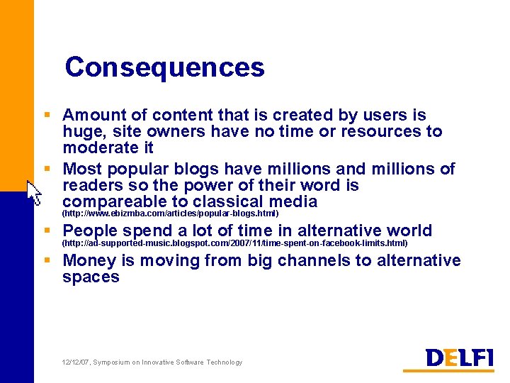 Consequences § Amount of content that is created by users is huge, site owners