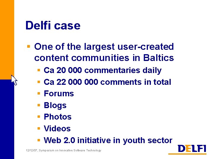 Delfi case § One of the largest user-created content communities in Baltics § §