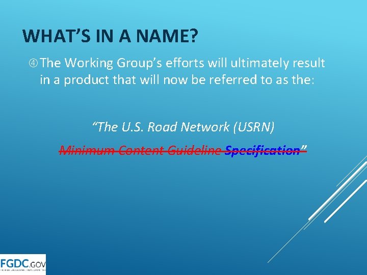 WHAT’S IN A NAME? The Working Group’s efforts will ultimately result in a product