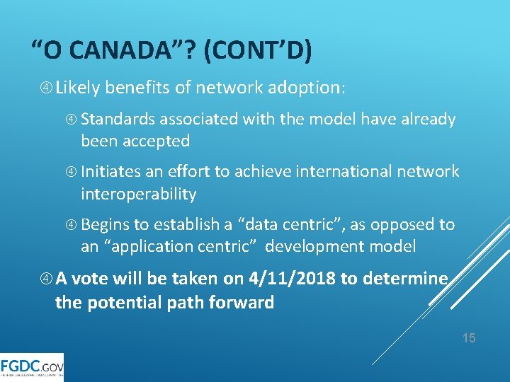 “O CANADA”? (CONT’D) Likely benefits of network adoption: Standards associated with the model have