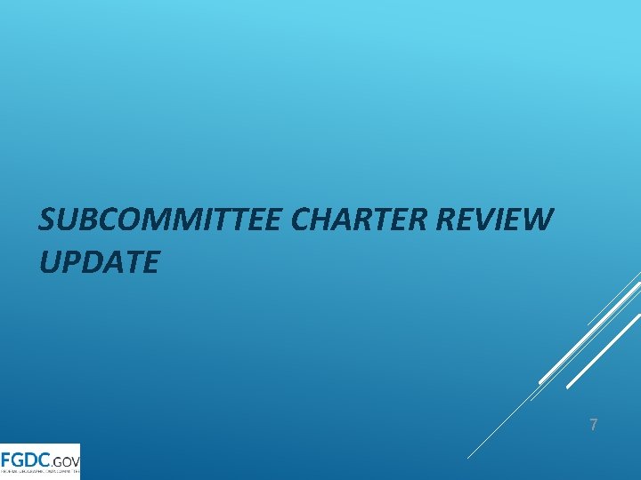 SUBCOMMITTEE CHARTER REVIEW UPDATE 7 