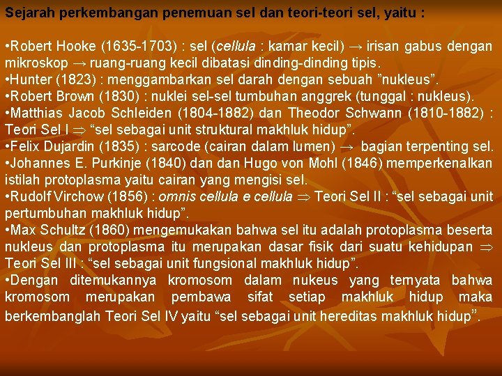 Sejarah perkembangan penemuan sel dan teori-teori sel, yaitu : • Robert Hooke (1635 -1703)