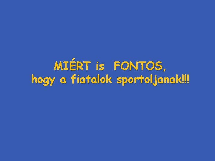 MIÉRT is FONTOS, hogy a fiatalok sportoljanak!!! 