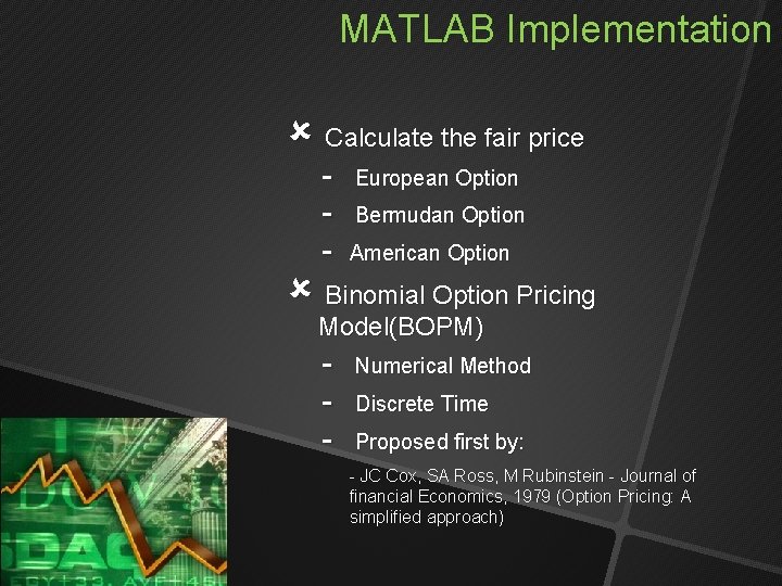 MATLAB Implementation Calculate the fair price - European Option Bermudan Option American Option Binomial MATLAB Implementation Calculate the fair price - European Option Bermudan Option American Option Binomial