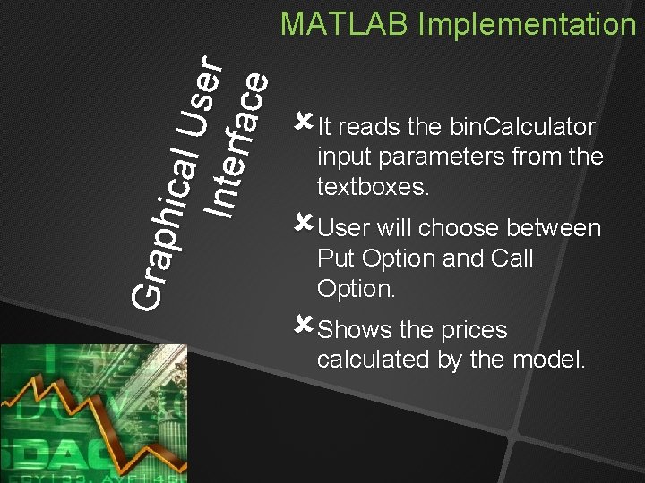 G rap hica l U se r I nte rf ac e MATLAB Implementation G rap hica l U se r I nte rf ac e MATLAB Implementation