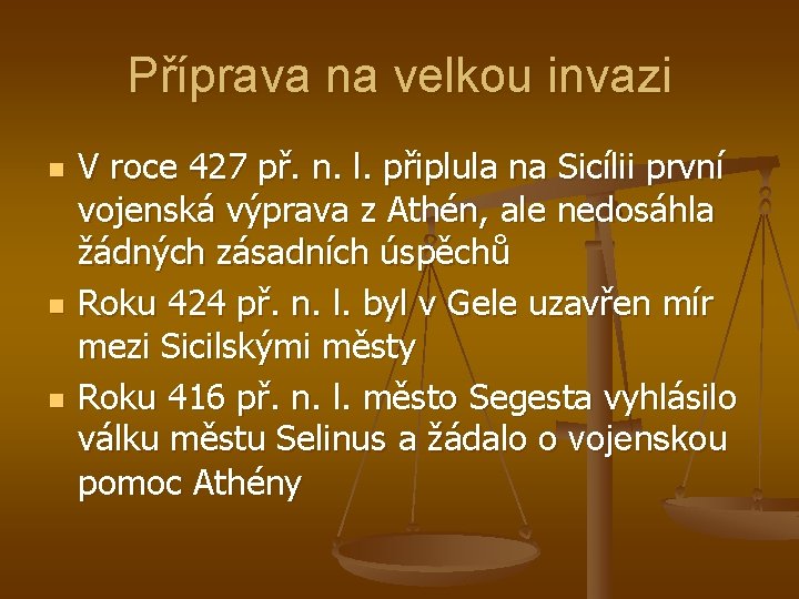 Příprava na velkou invazi n n n V roce 427 př. n. l. připlula