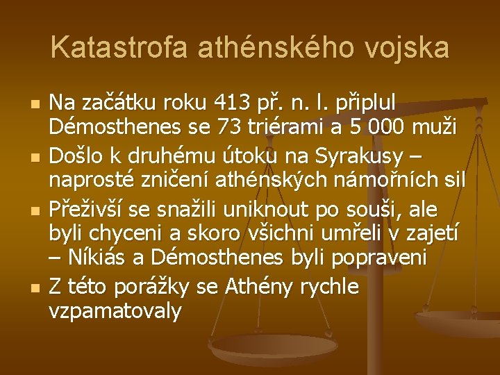 Katastrofa athénského vojska n n Na začátku roku 413 př. n. l. připlul Démosthenes