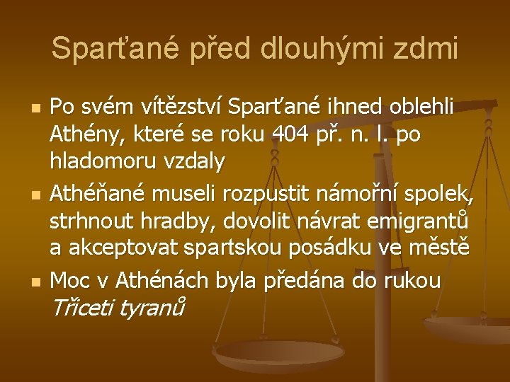 Sparťané před dlouhými zdmi n n n Po svém vítězství Sparťané ihned oblehli Athény,