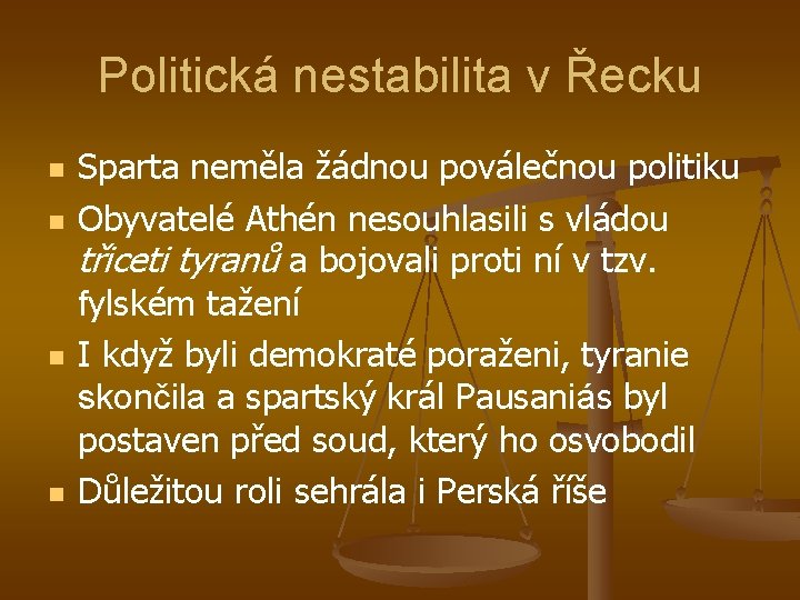 Politická nestabilita v Řecku n n Sparta neměla žádnou poválečnou politiku Obyvatelé Athén nesouhlasili