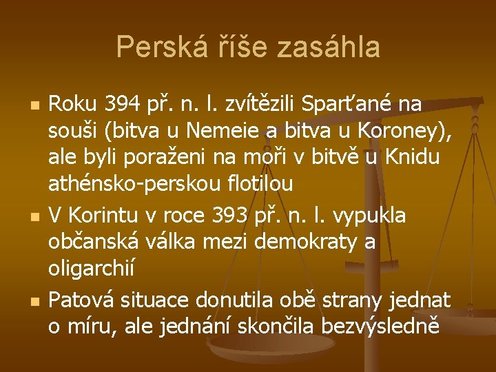 Perská říše zasáhla n n n Roku 394 př. n. l. zvítězili Sparťané na