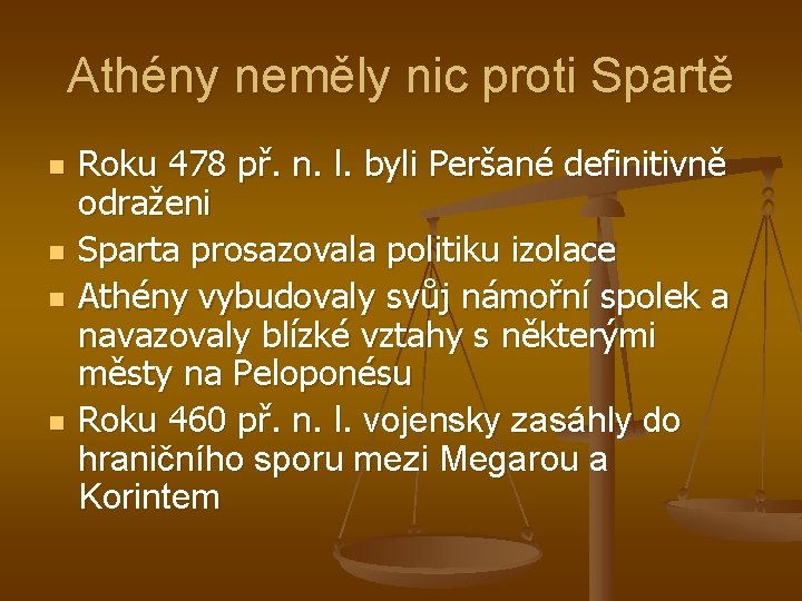 Athény neměly nic proti Spartě n n Roku 478 př. n. l. byli Peršané