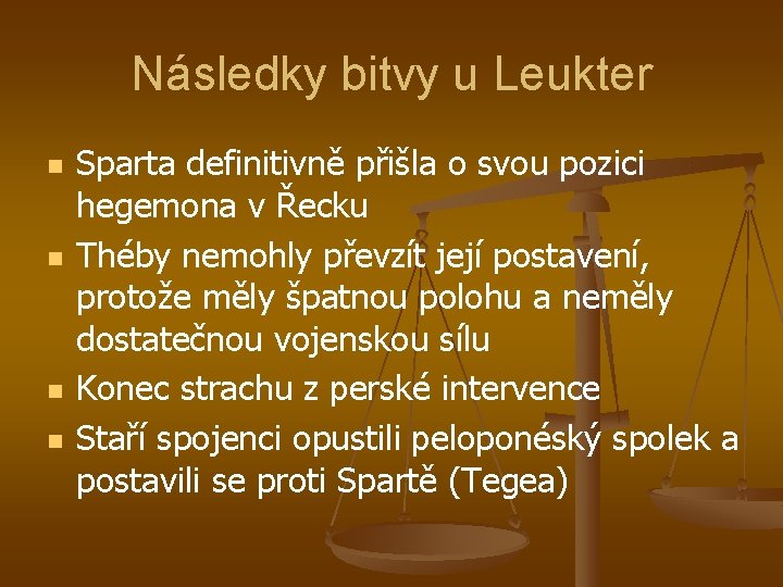 Následky bitvy u Leukter n n Sparta definitivně přišla o svou pozici hegemona v