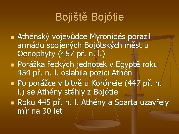 Bojiště Bojótie n n Athénský vojevůdce Myronidés porazil armádu spojených Bojótských měst u Oenophyty