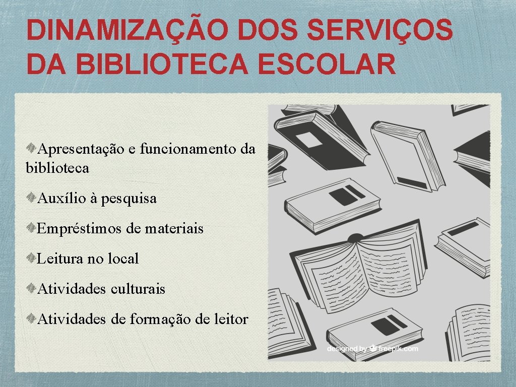 DINAMIZAÇÃO DOS SERVIÇOS DA BIBLIOTECA ESCOLAR Apresentação e funcionamento da biblioteca Auxílio à pesquisa