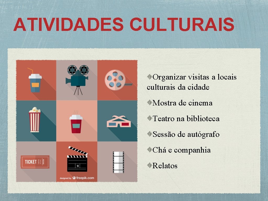 ATIVIDADES CULTURAIS Organizar visitas a locais culturais da cidade Mostra de cinema Teatro na