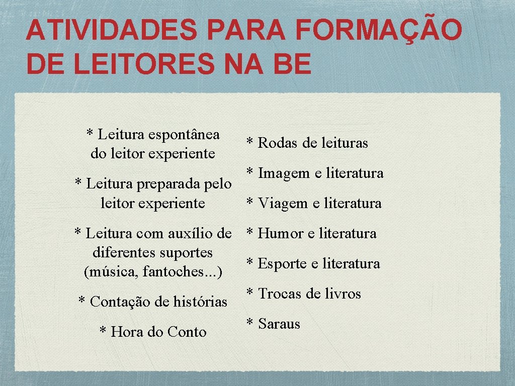 ATIVIDADES PARA FORMAÇÃO DE LEITORES NA BE * Leitura espontânea do leitor experiente *