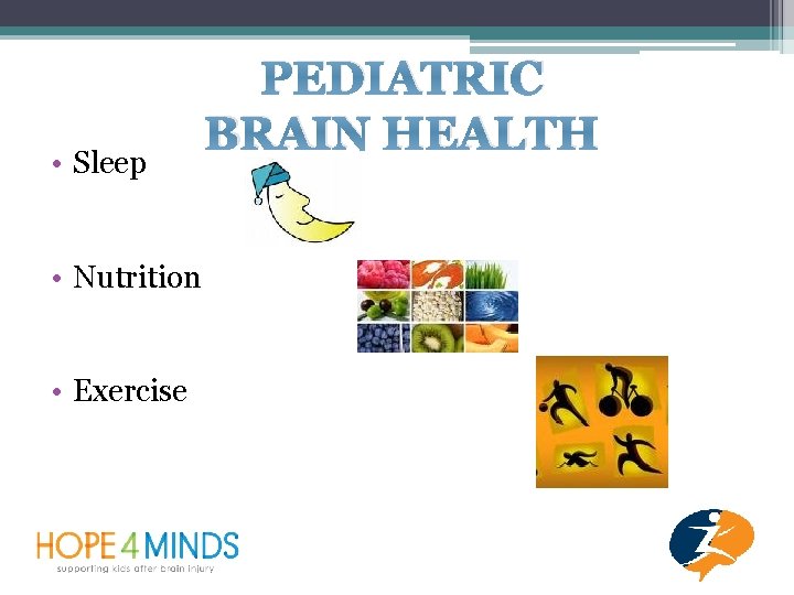  • Sleep • Nutrition • Exercise PEDIATRIC BRAIN HEALTH 