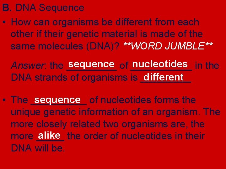 B. DNA Sequence • How can organisms be different from each other if their