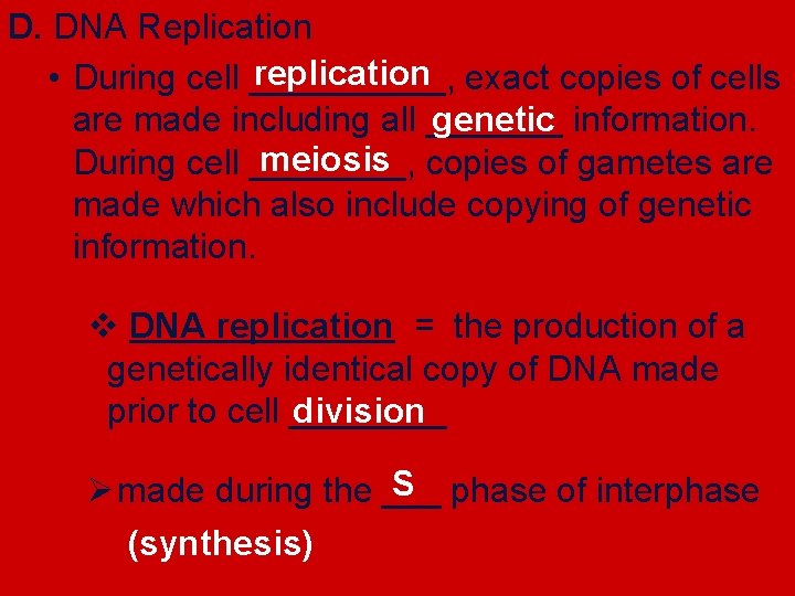 D. DNA Replication replication exact copies of cells • During cell _____, genetic information.