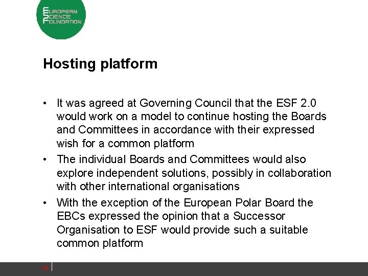 Hosting platform • It was agreed at Governing Council that the ESF 2. 0