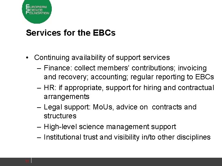 Services for the EBCs • Continuing availability of support services – Finance: collect members’