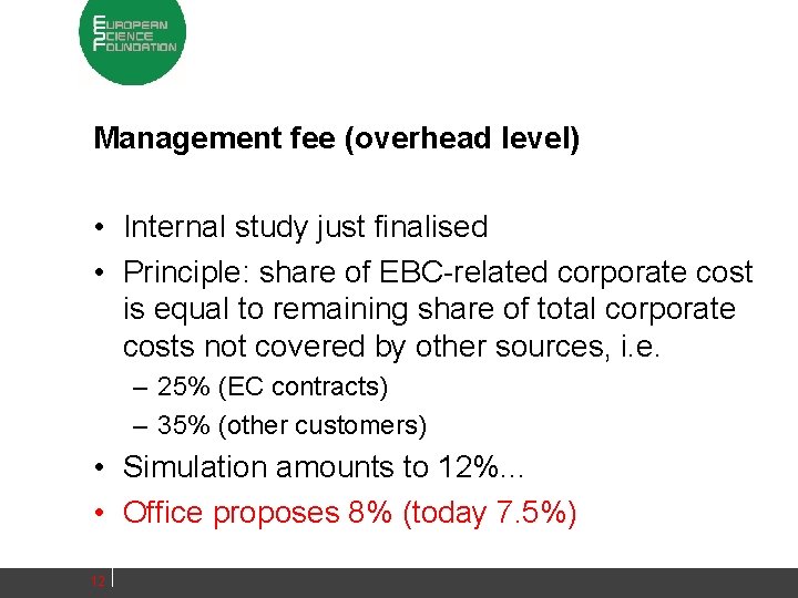 Management fee (overhead level) • Internal study just finalised • Principle: share of EBC-related