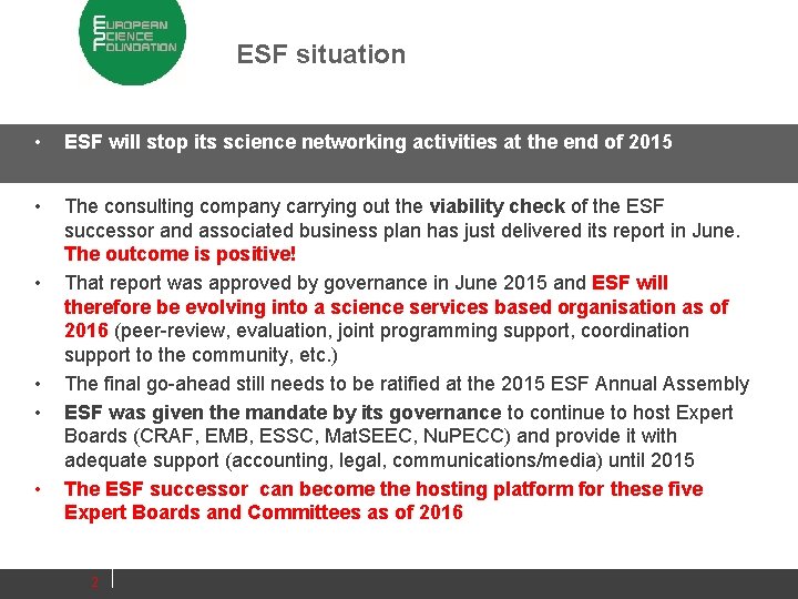 ESF situation • ESF will stop its science networking activities at the end of