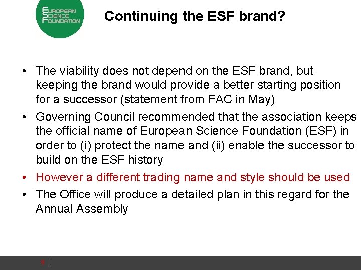 Continuing the ESF brand? • The viability does not depend on the ESF brand,