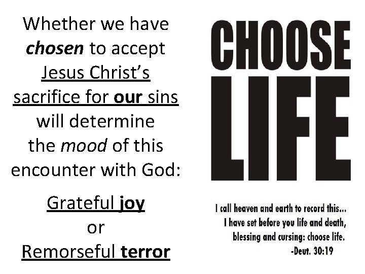 Whether we have chosen to accept Jesus Christ’s sacrifice for our sins will determine