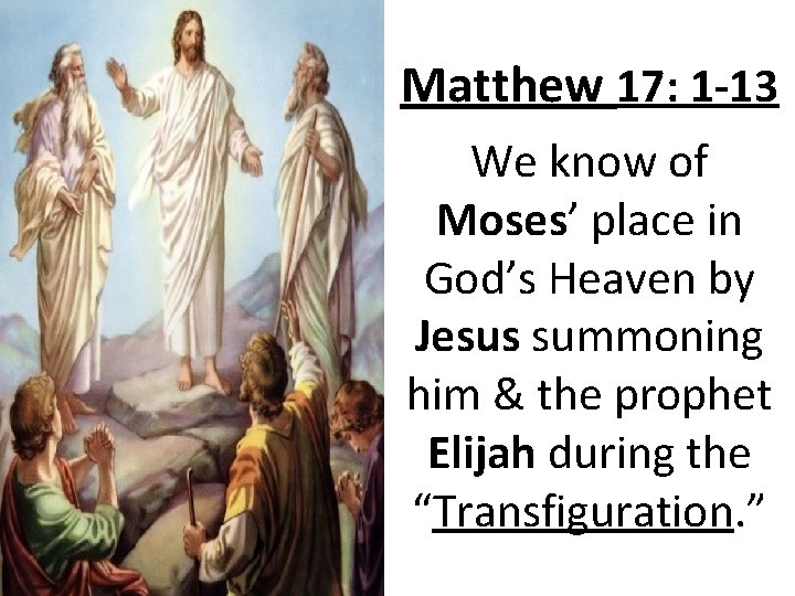 Matthew 17: 1 -13 We know of Moses’ place in God’s Heaven by Jesus