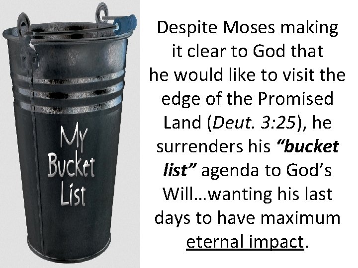 Despite Moses making it clear to God that he would like to visit the