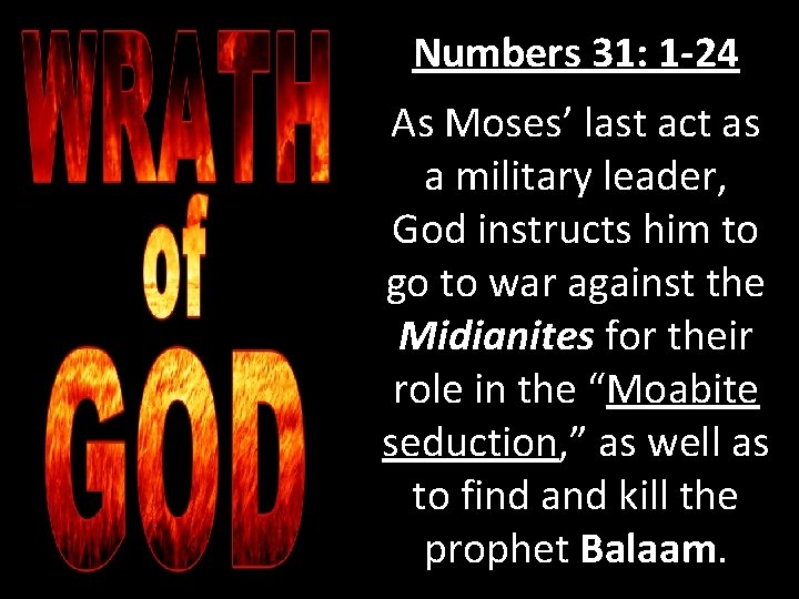 Numbers 31: 1 -24 As Moses’ last act as a military leader, God instructs