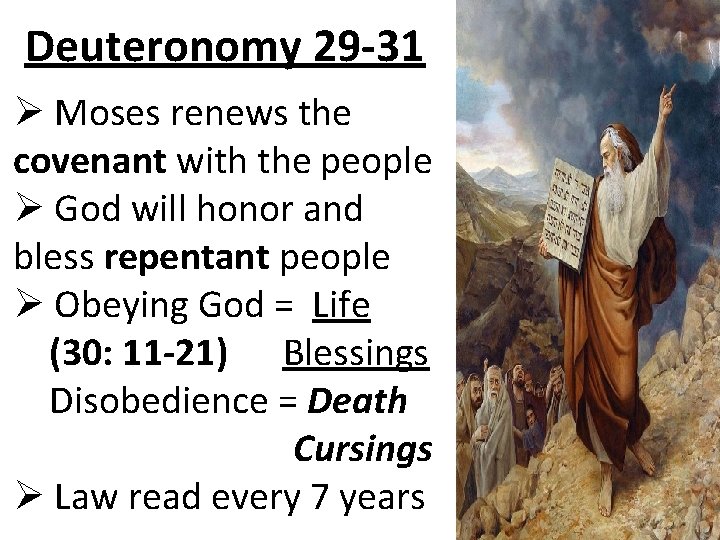 Deuteronomy 29 -31 Ø Moses renews the covenant with the people Ø God will