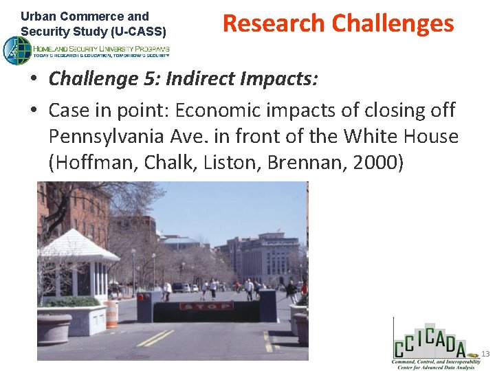 Urban Commerce and Security Study (U-CASS) Research Challenges • Challenge 5: Indirect Impacts: •