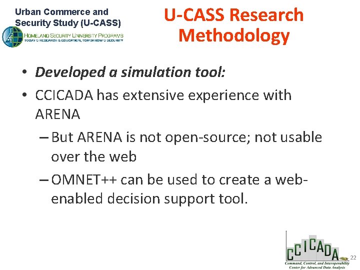 Urban Commerce and Security Study (U-CASS) U-CASS Research Methodology • Developed a simulation tool: