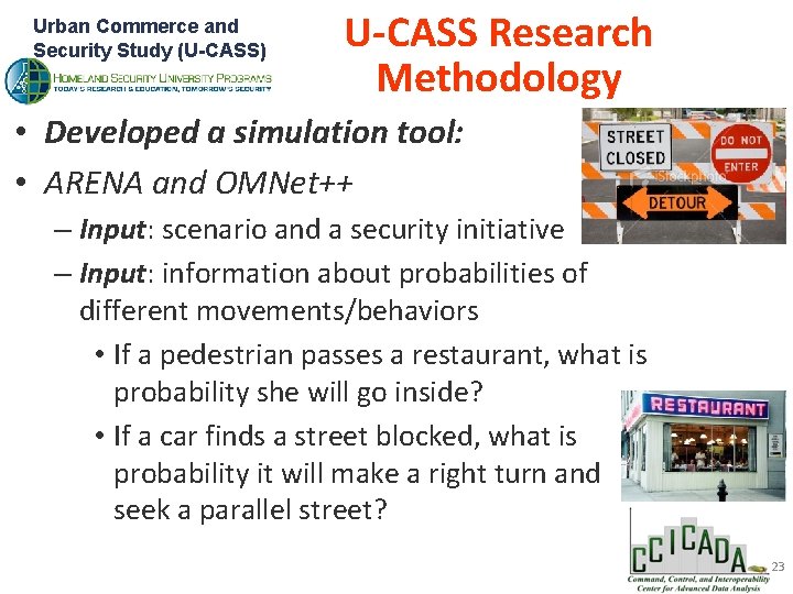Urban Commerce and Security Study (U-CASS) U-CASS Research Methodology • Developed a simulation tool: