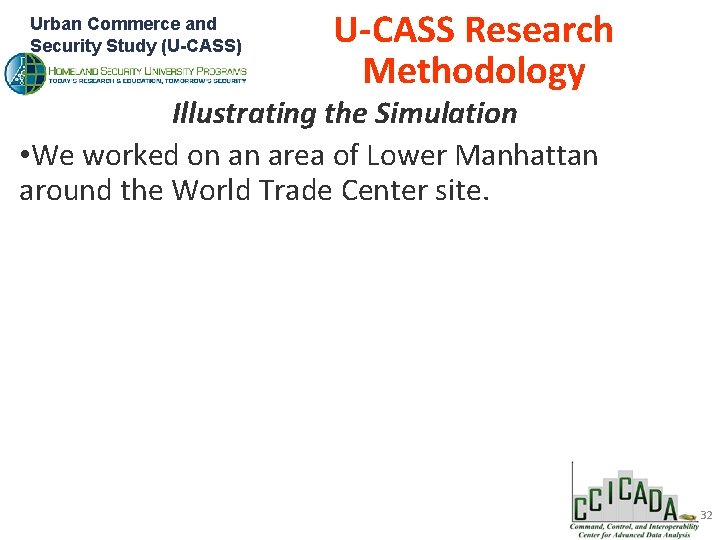 Urban Commerce and Security Study (U-CASS) U-CASS Research Methodology Illustrating the Simulation • We