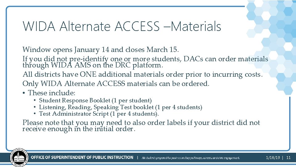 WIDA Alternate ACCESS –Materials Window opens January 14 and closes March 15. If you