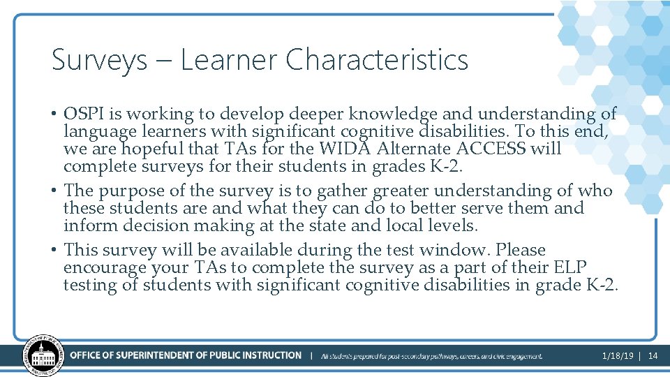 Surveys – Learner Characteristics • OSPI is working to develop deeper knowledge and understanding