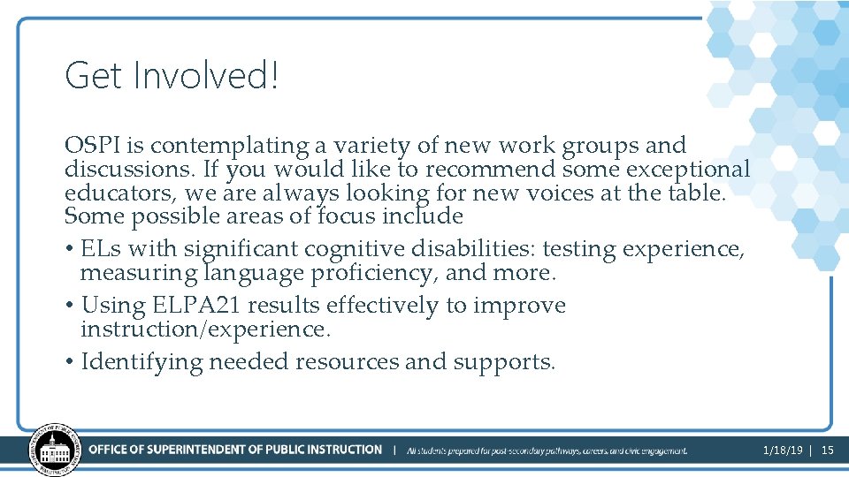 Get Involved! OSPI is contemplating a variety of new work groups and discussions. If