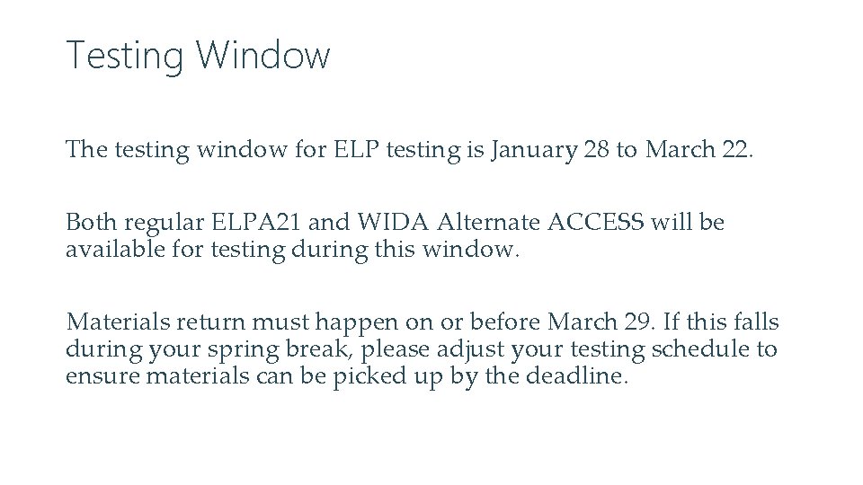Testing Window The testing window for ELP testing is January 28 to March 22.