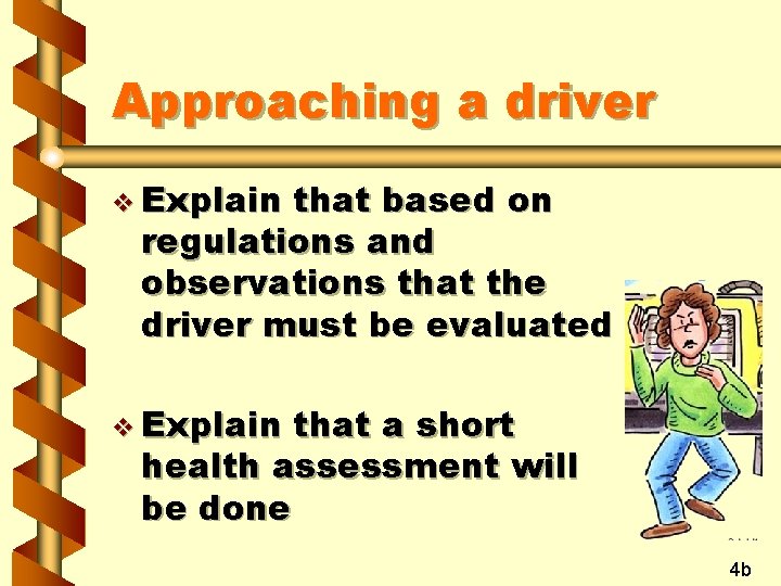 Approaching a driver v Explain that based on regulations and observations that the driver