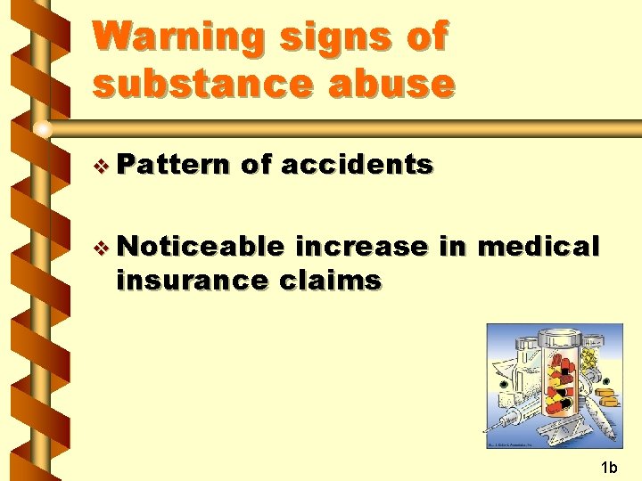 Warning signs of substance abuse v Pattern of accidents v Noticeable increase in medical