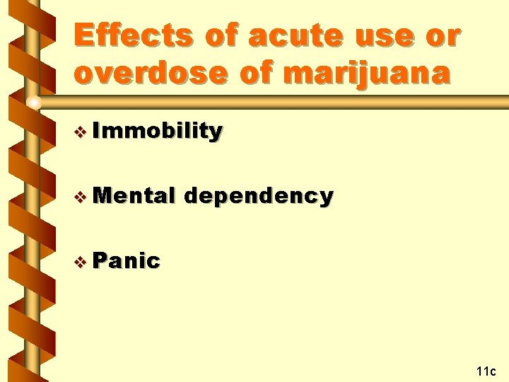 Effects of acute use or overdose of marijuana v Immobility v Mental dependency v