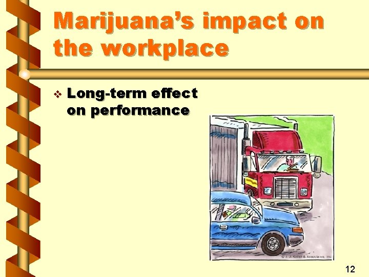 Marijuana’s impact on the workplace v Long-term effect on performance 12 