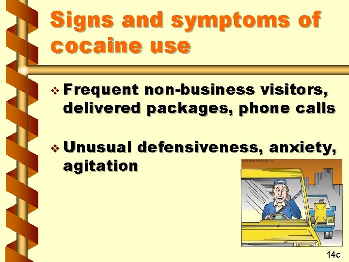 Signs and symptoms of cocaine use v Frequent non-business visitors, delivered packages, phone calls