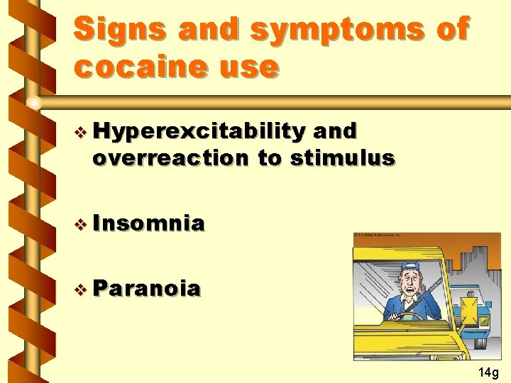 Signs and symptoms of cocaine use v Hyperexcitability and overreaction to stimulus v Insomnia