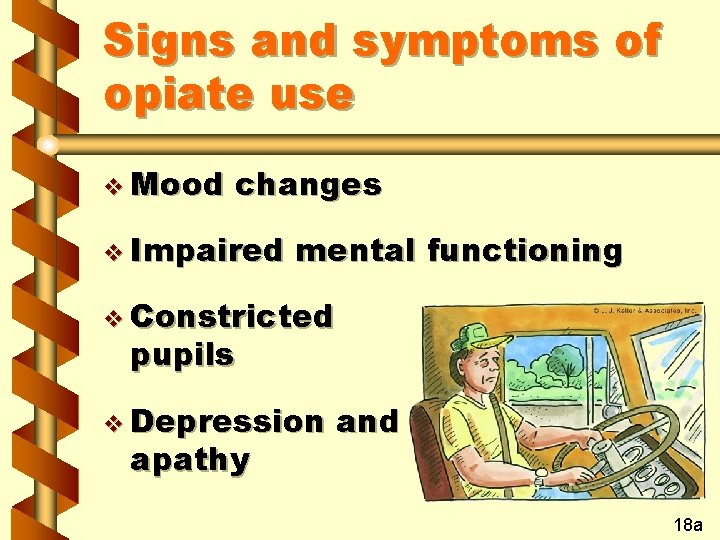 Signs and symptoms of opiate use v Mood changes v Impaired mental functioning v